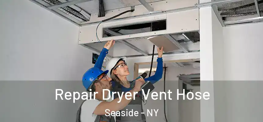 Repair Dryer Vent Hose Seaside - NY