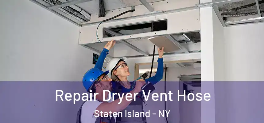 Repair Dryer Vent Hose Staten Island - NY