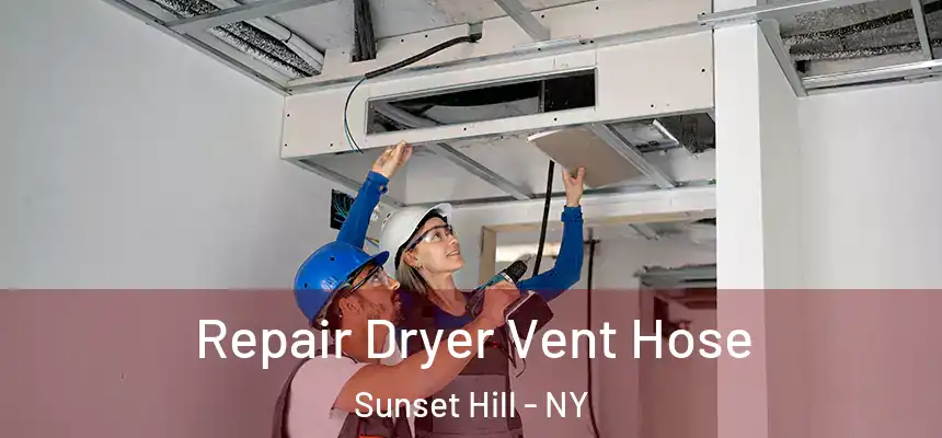 Repair Dryer Vent Hose Sunset Hill - NY