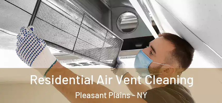 Residential Air Vent Cleaning Pleasant Plains - NY