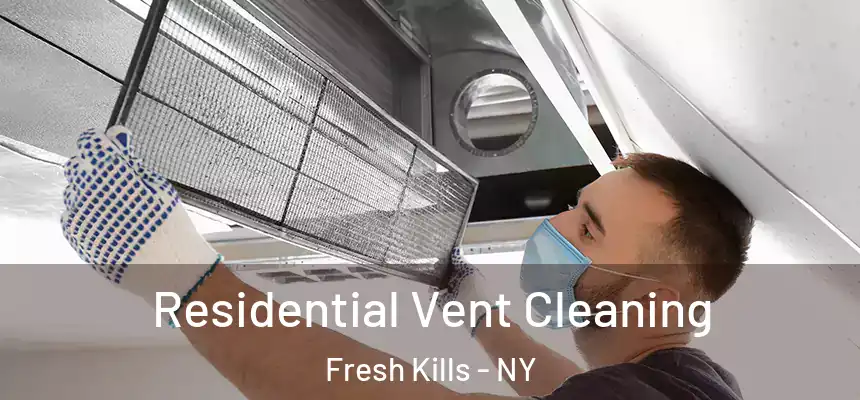 Residential Vent Cleaning Fresh Kills - NY