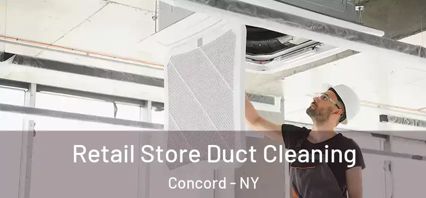  Retail Store Duct Cleaning Concord - NY