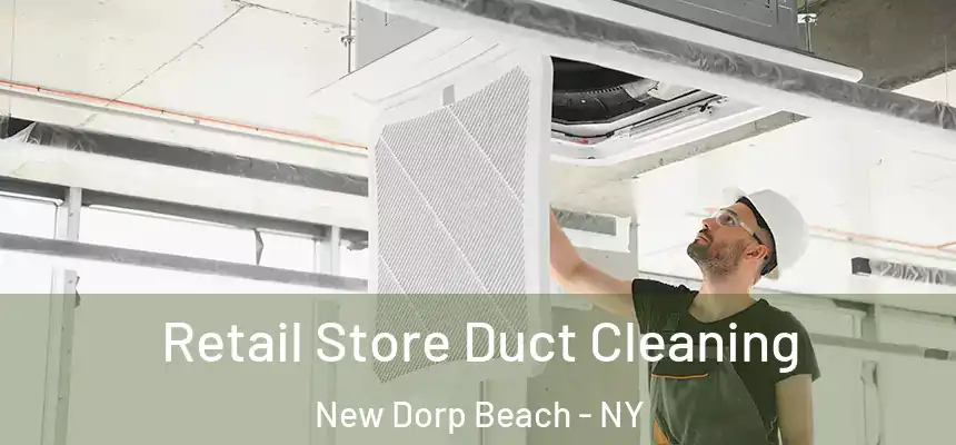 Retail Store Duct Cleaning New Dorp Beach - NY