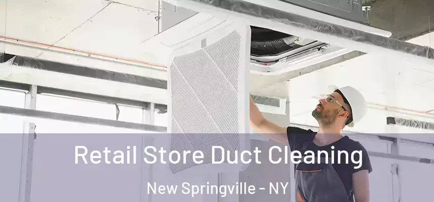 Retail Store Duct Cleaning New Springville - NY