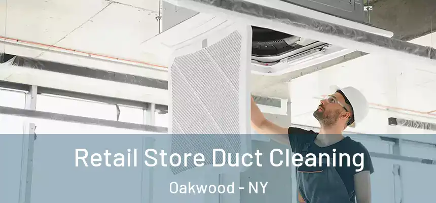 Retail Store Duct Cleaning Oakwood - NY