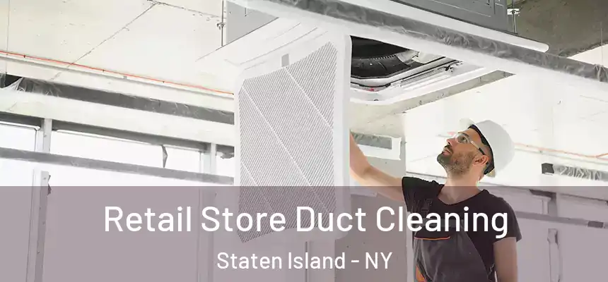  Retail Store Duct Cleaning Staten Island - NY