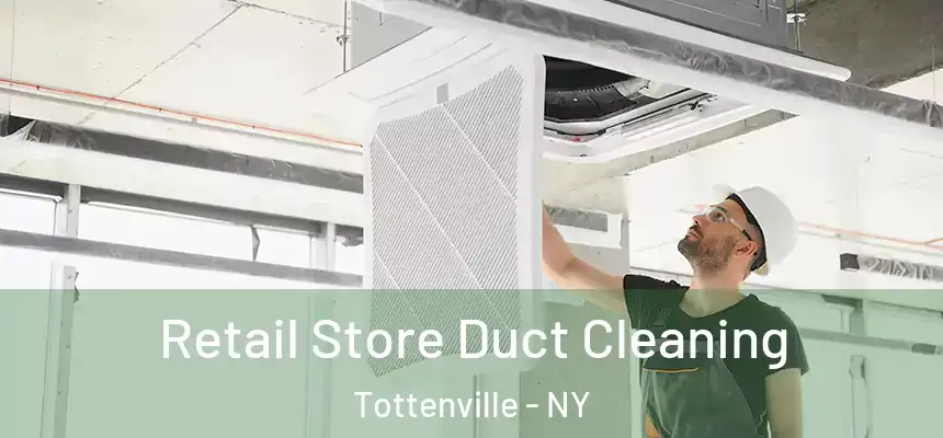 Retail Store Duct Cleaning Tottenville - NY
