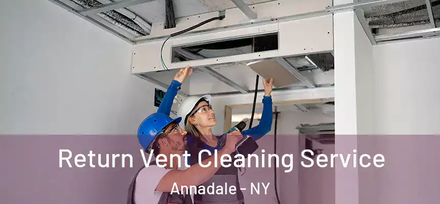 Return Vent Cleaning Service Annadale - NY