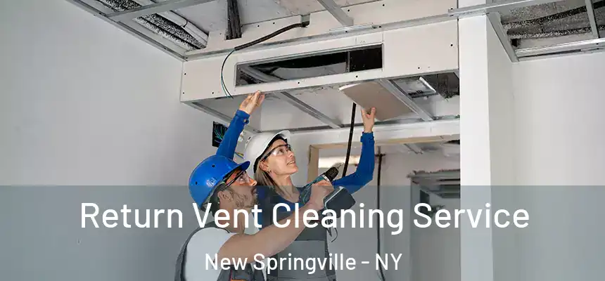  Return Vent Cleaning Service New Springville - NY