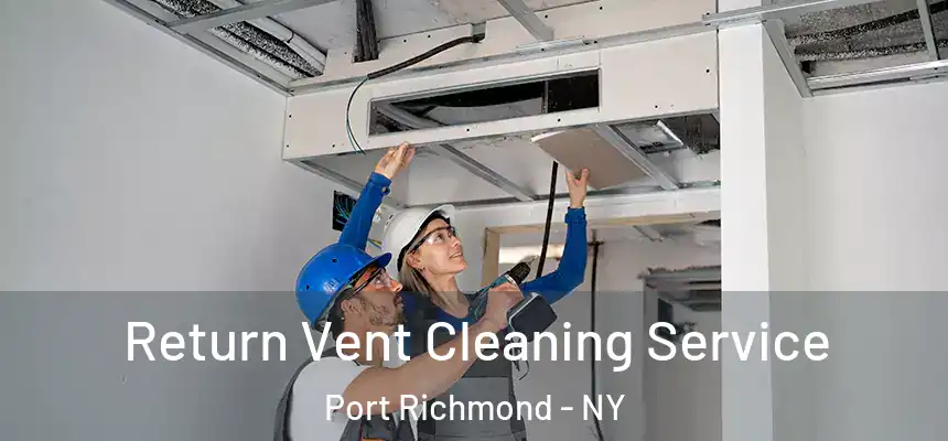  Return Vent Cleaning Service Port Richmond - NY
