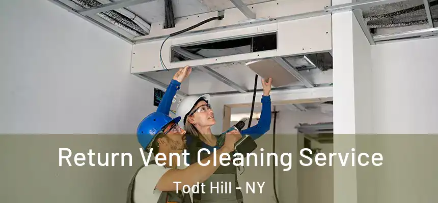 Return Vent Cleaning Service Todt Hill - NY