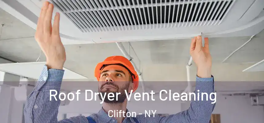  Roof Dryer Vent Cleaning Clifton - NY