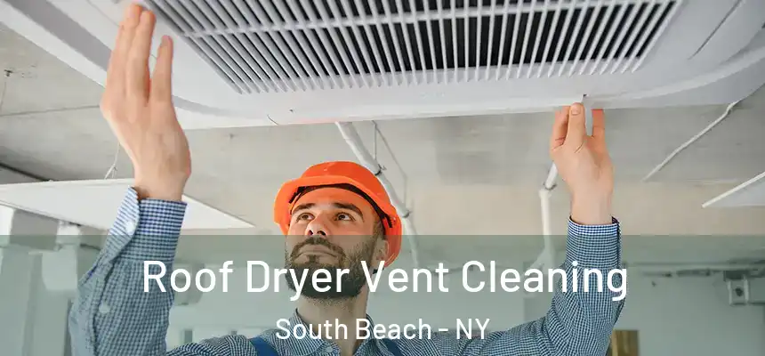  Roof Dryer Vent Cleaning South Beach - NY