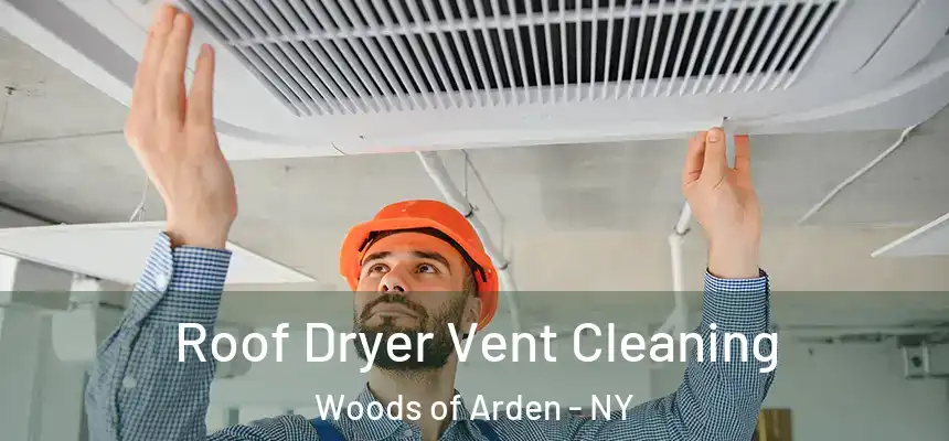Roof Dryer Vent Cleaning Woods of Arden - NY
