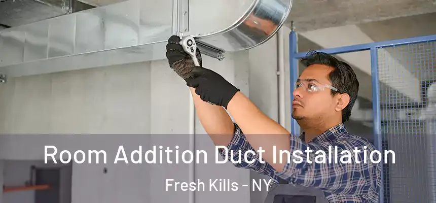  Room Addition Duct Installation Fresh Kills - NY