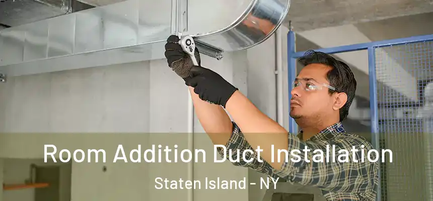 Room Addition Duct Installation Staten Island - NY