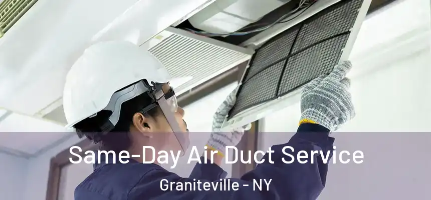 Same-Day Air Duct Service Graniteville - NY