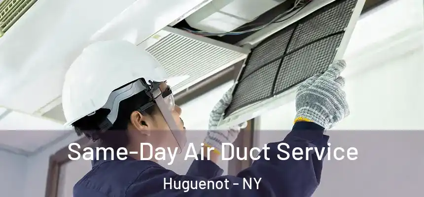 Same-Day Air Duct Service Huguenot - NY
