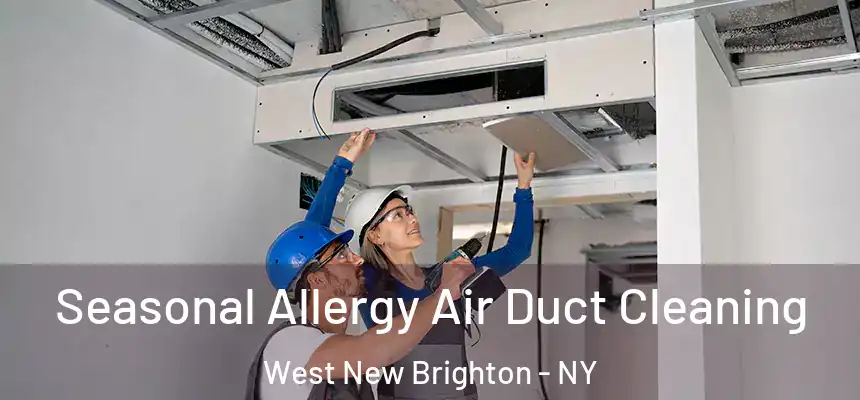 Seasonal Allergy Air Duct Cleaning West New Brighton - NY