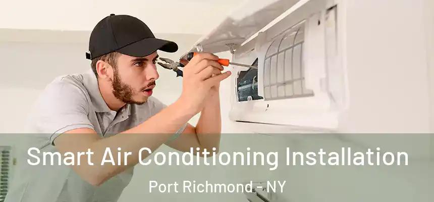  Smart Air Conditioning Installation Port Richmond - NY