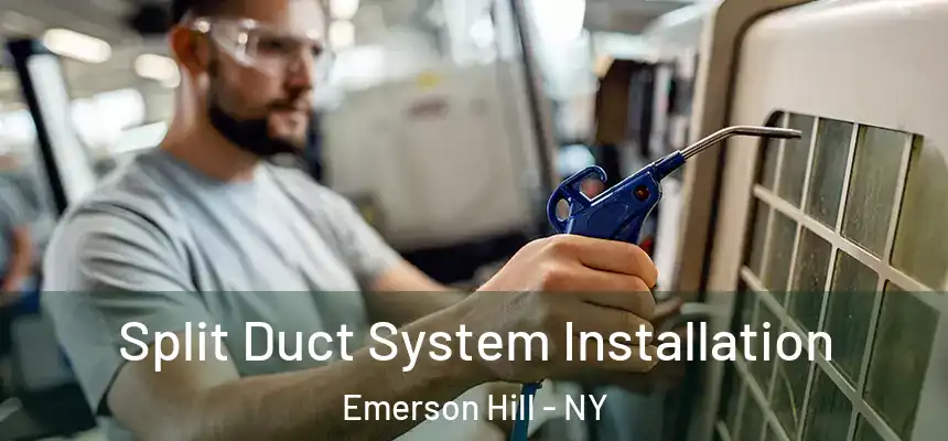  Split Duct System Installation Emerson Hill - NY