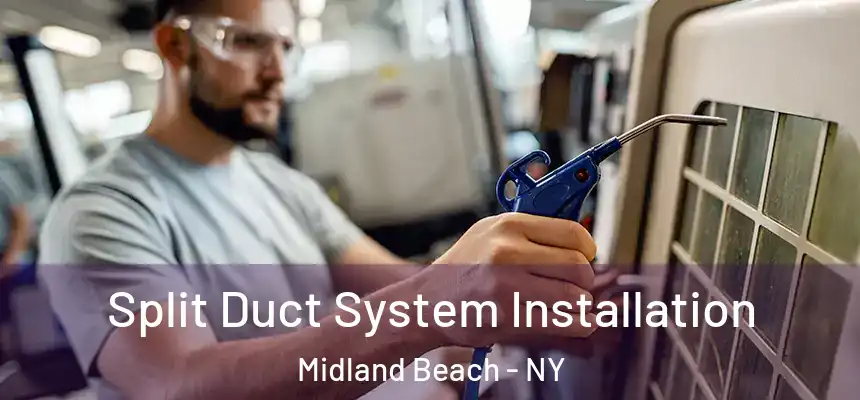  Split Duct System Installation Midland Beach - NY