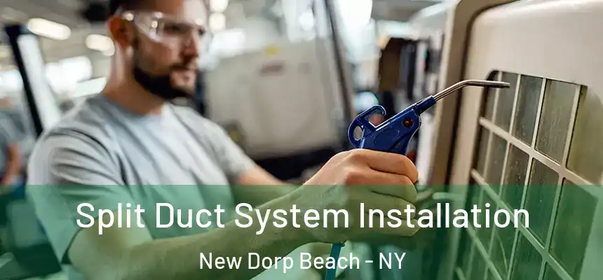  Split Duct System Installation New Dorp Beach - NY