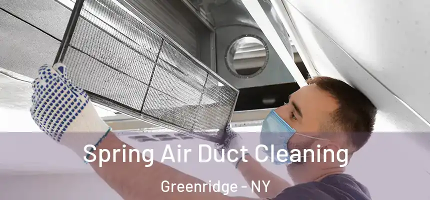 Spring Air Duct Cleaning Greenridge - NY