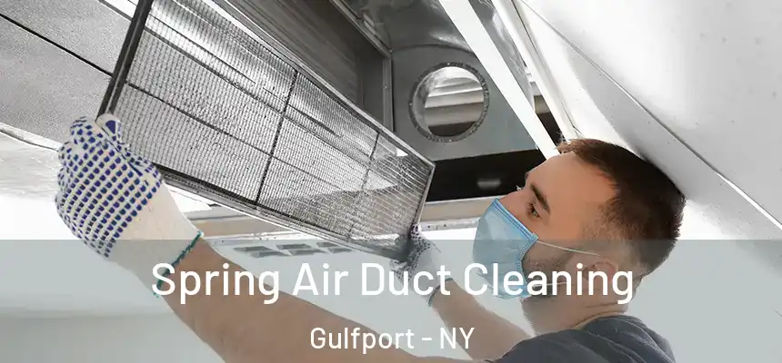 Spring Air Duct Cleaning Gulfport - NY