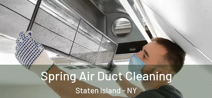 Spring Air Duct Cleaning Staten Island - NY