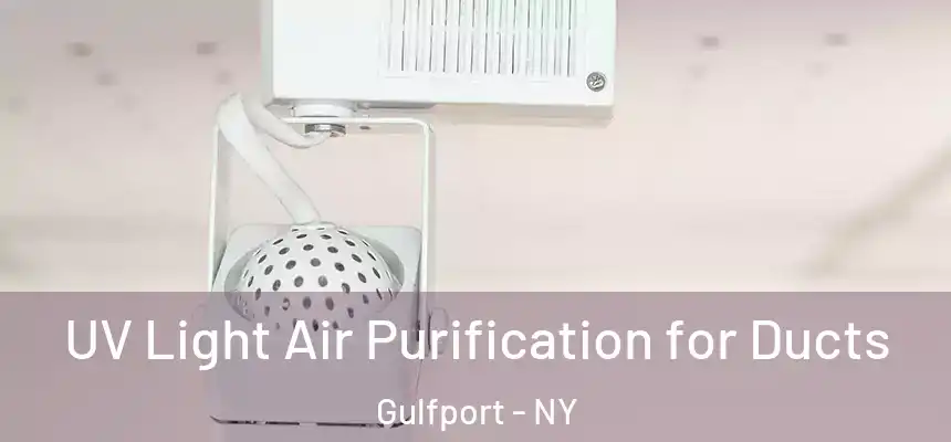 UV Light Air Purification for Ducts Gulfport - NY