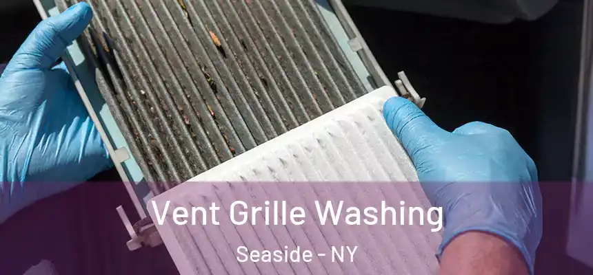 Vent Grille Washing Seaside - NY