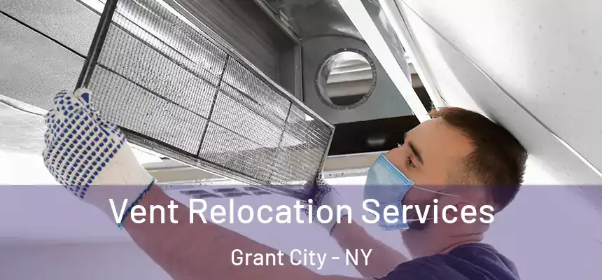 Vent Relocation Services Grant City - NY