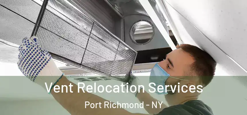 Vent Relocation Services Port Richmond - NY