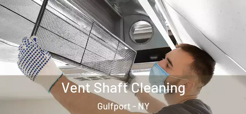 Vent Shaft Cleaning Gulfport - NY