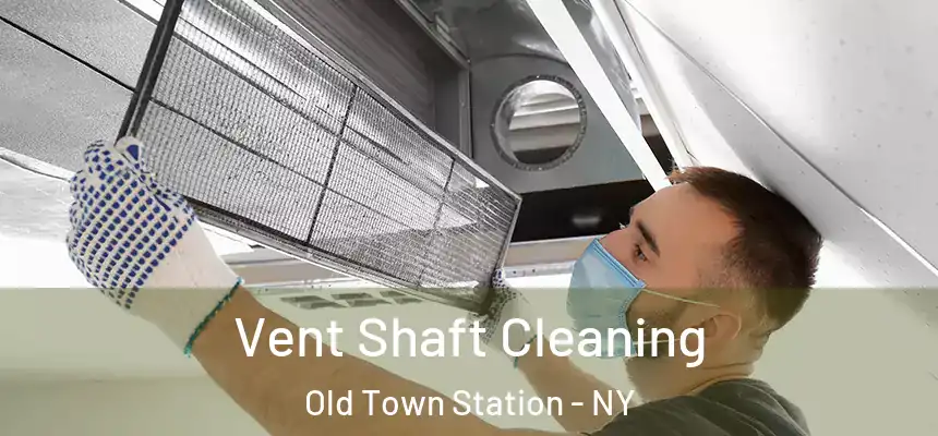  Vent Shaft Cleaning Old Town Station - NY