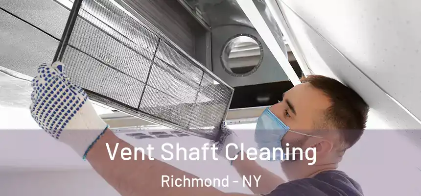 Vent Shaft Cleaning Richmond - NY
