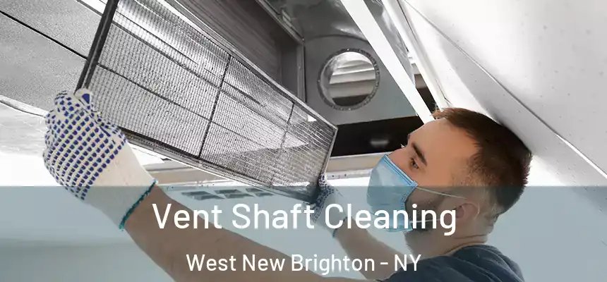 Vent Shaft Cleaning West New Brighton - NY