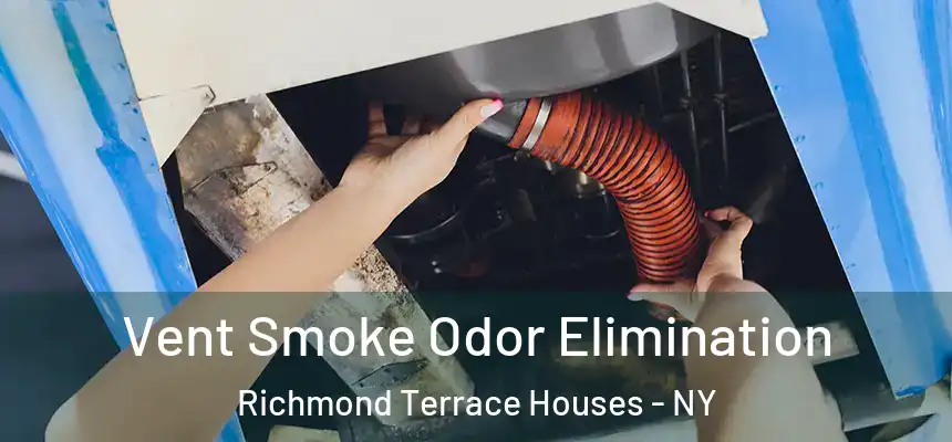 Vent Smoke Odor Elimination Richmond Terrace Houses - NY