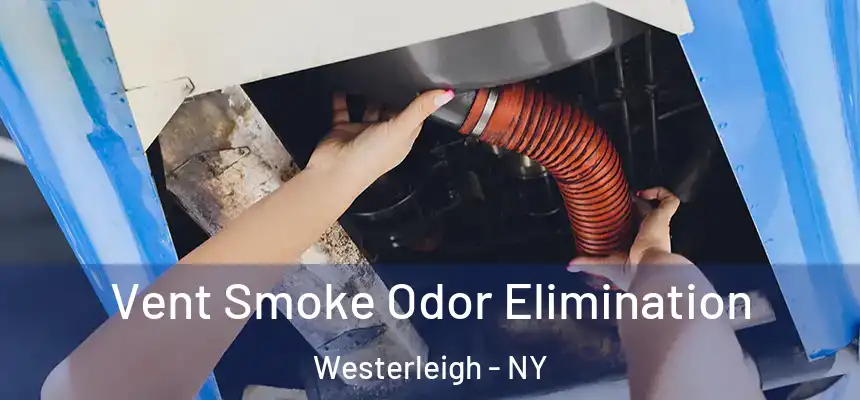 Vent Smoke Odor Elimination Westerleigh - NY