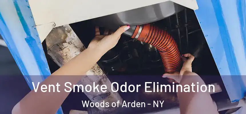  Vent Smoke Odor Elimination Woods of Arden - NY