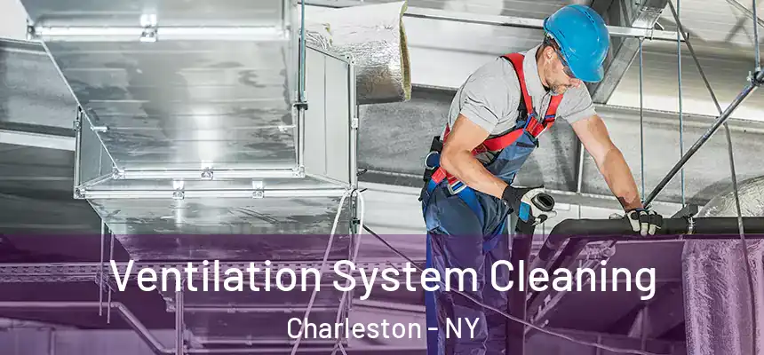 Ventilation System Cleaning Charleston - NY