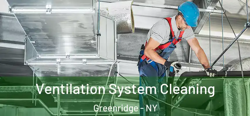  Ventilation System Cleaning Greenridge - NY