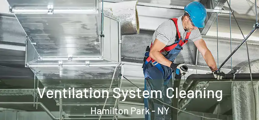 Ventilation System Cleaning Hamilton Park - NY