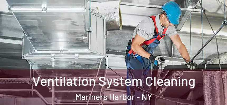 Ventilation System Cleaning Mariners Harbor - NY