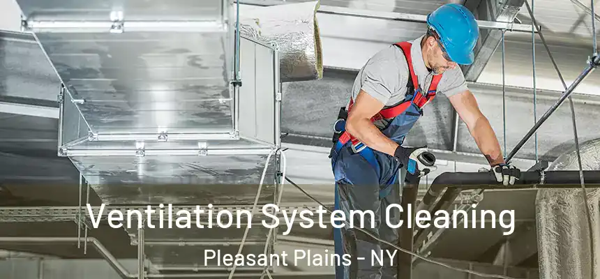  Ventilation System Cleaning Pleasant Plains - NY