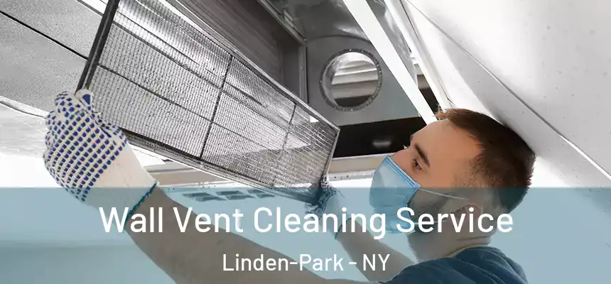 Wall Vent Cleaning Service Linden-Park - NY