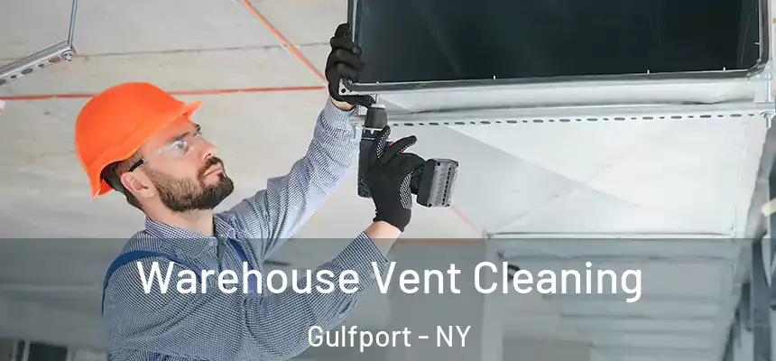 Warehouse Vent Cleaning Gulfport - NY