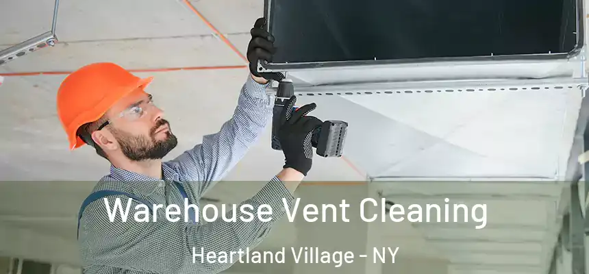  Warehouse Vent Cleaning Heartland Village - NY