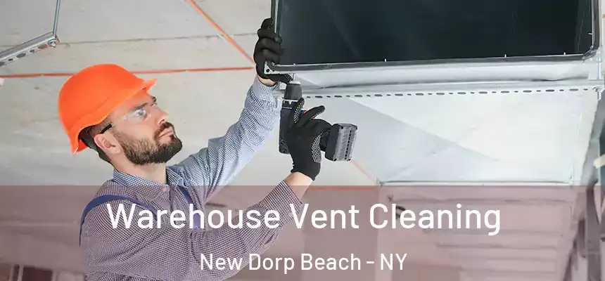 Warehouse Vent Cleaning New Dorp Beach - NY